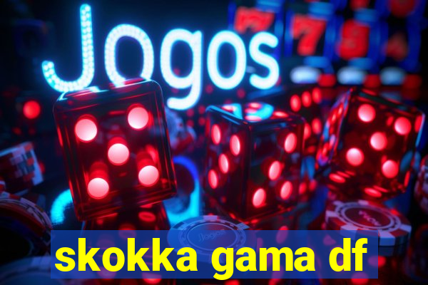 skokka gama df