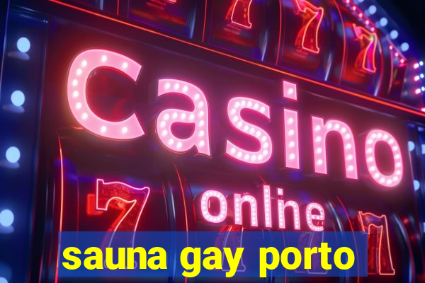 sauna gay porto