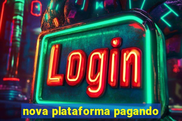 nova plataforma pagando