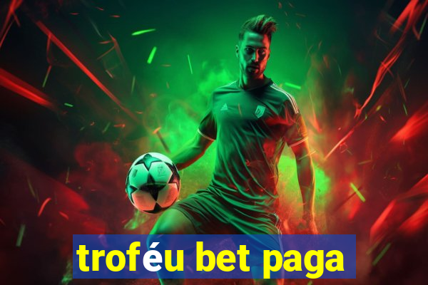 troféu bet paga