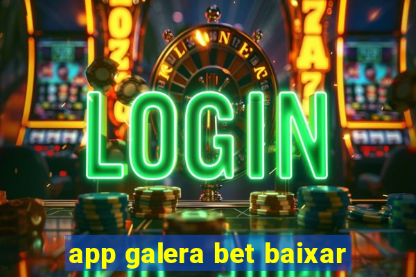 app galera bet baixar