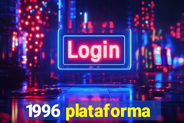 1996 plataforma