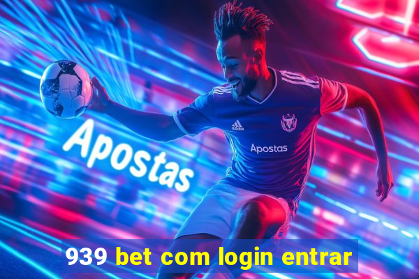 939 bet com login entrar