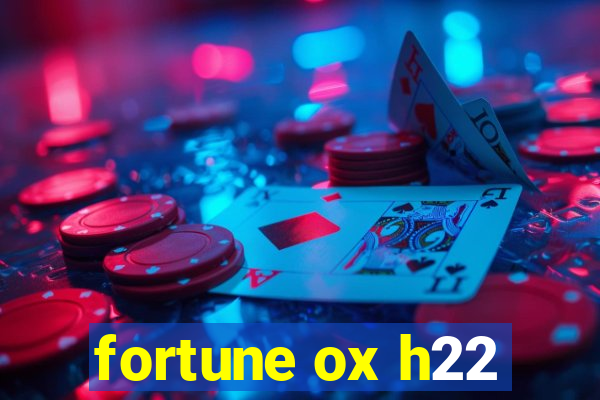 fortune ox h22