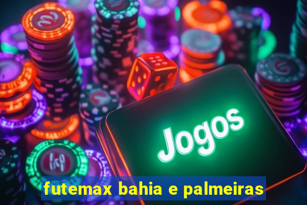 futemax bahia e palmeiras