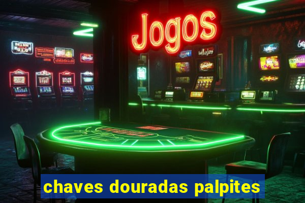 chaves douradas palpites