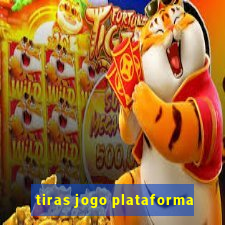 tiras jogo plataforma