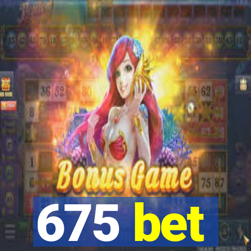 675 bet