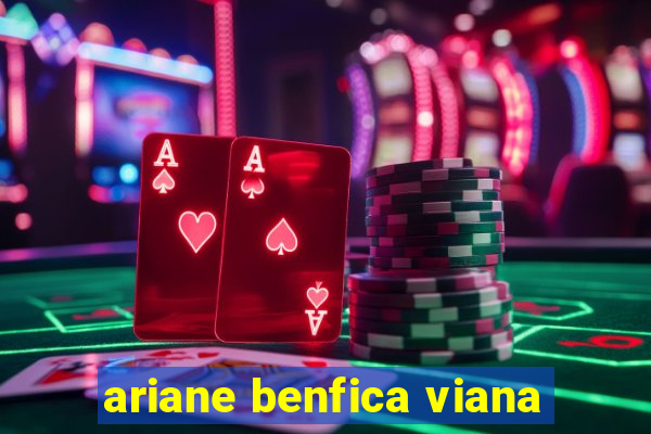 ariane benfica viana