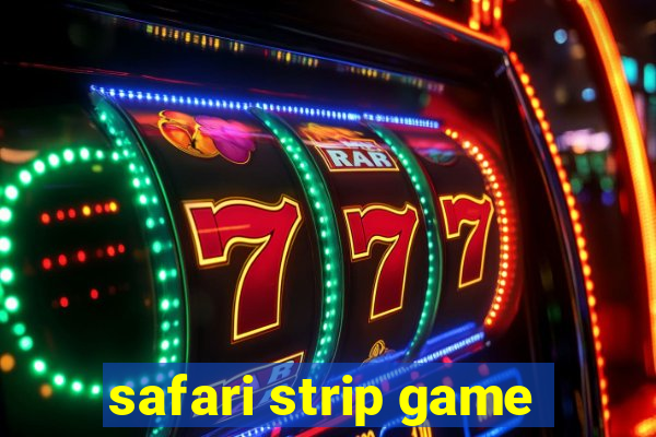 safari strip game