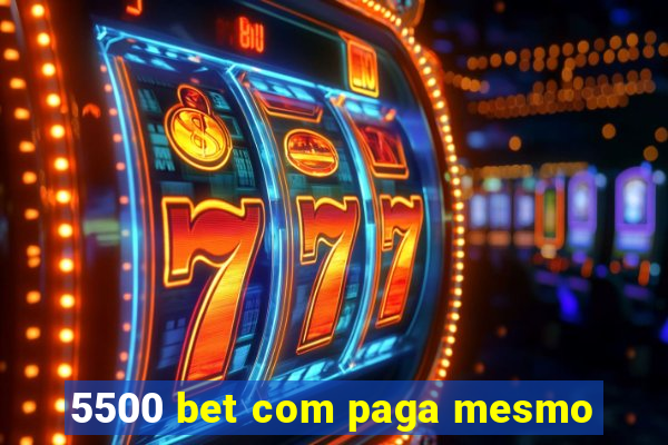 5500 bet com paga mesmo