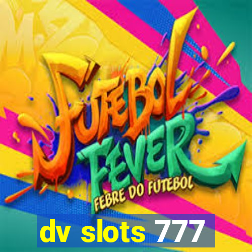 dv slots 777