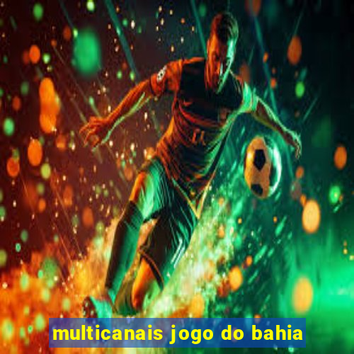 multicanais jogo do bahia