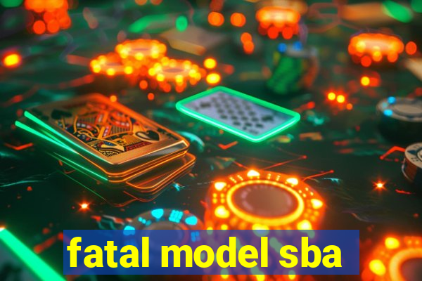 fatal model sba