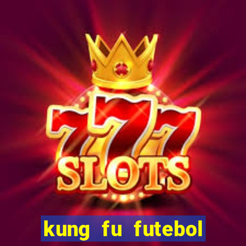 kung fu futebol clube completo dublado