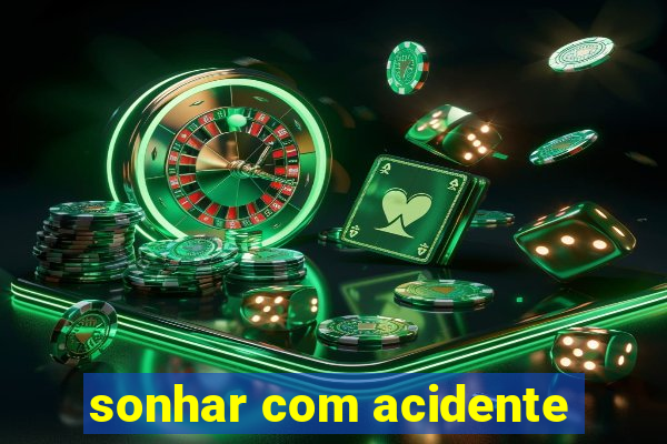 sonhar com acidente