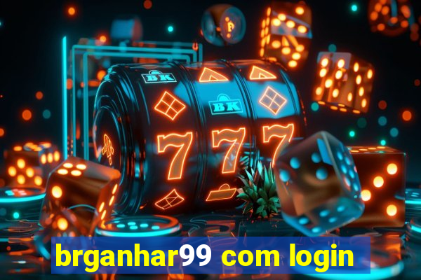 brganhar99 com login