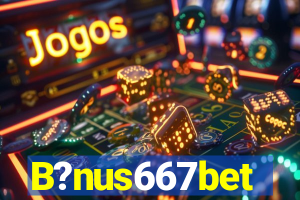 B?nus667bet