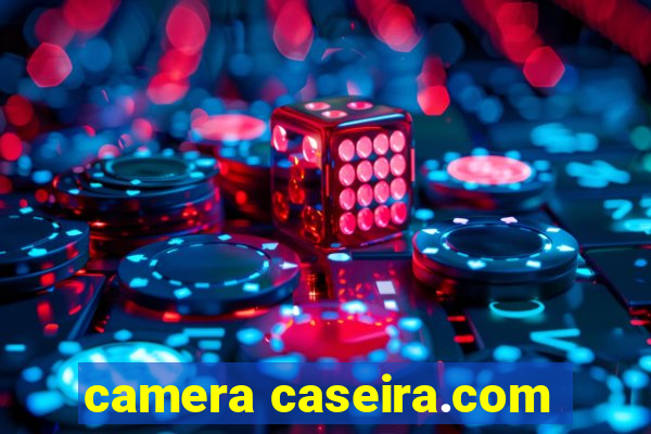 camera caseira.com