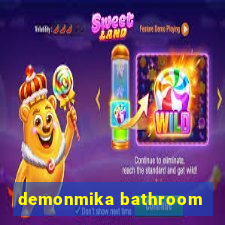 demonmika bathroom