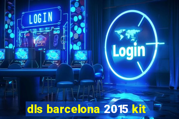 dls barcelona 2015 kit