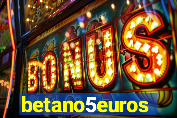 betano5euros