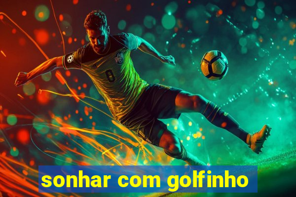 sonhar com golfinho