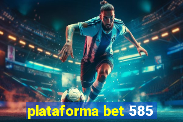 plataforma bet 585