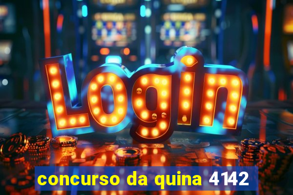 concurso da quina 4142