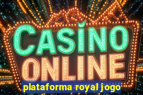 plataforma royal jogo