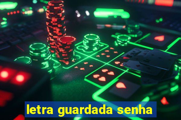 letra guardada senha