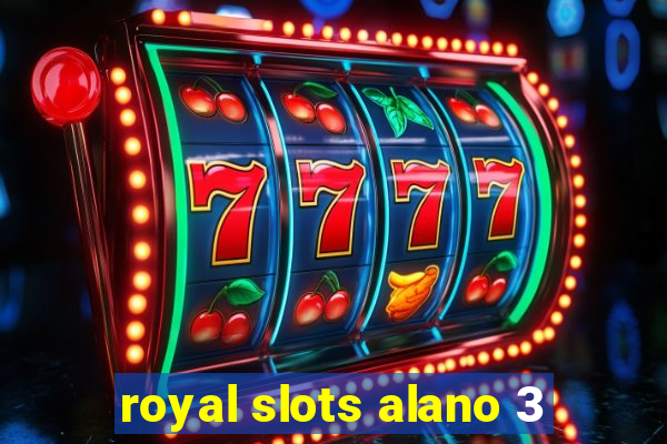 royal slots alano 3