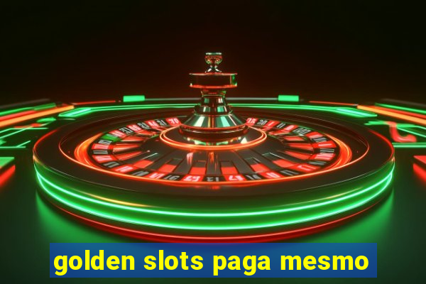 golden slots paga mesmo