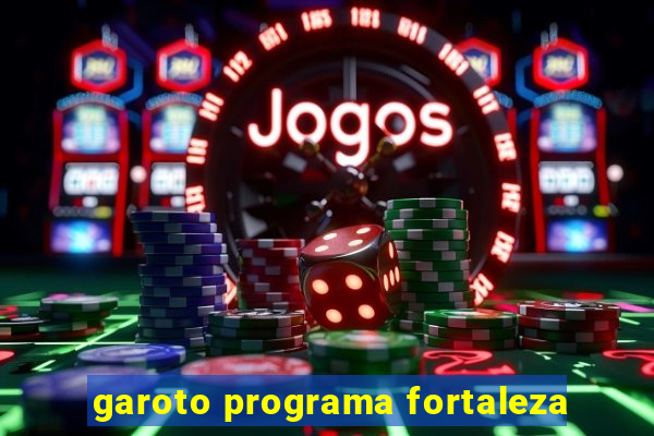 garoto programa fortaleza