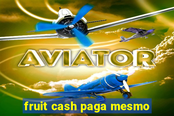 fruit cash paga mesmo