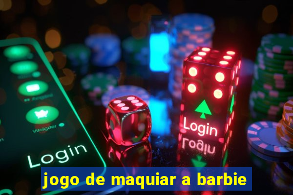 jogo de maquiar a barbie