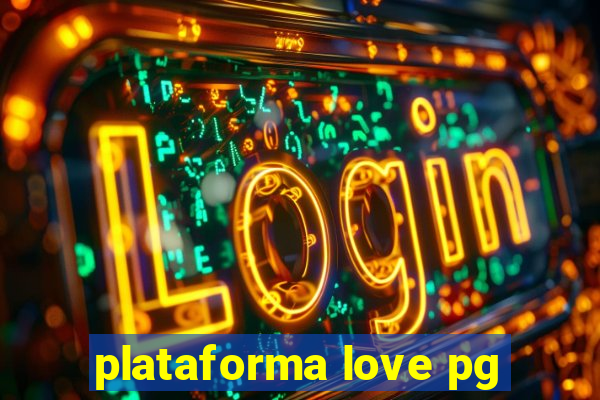 plataforma love pg