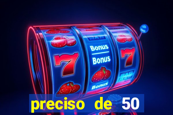 preciso de 50 reais urgente