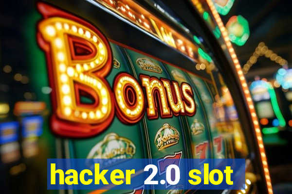 hacker 2.0 slot