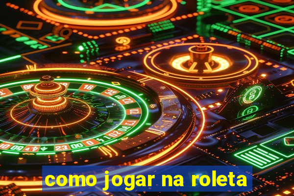 como jogar na roleta