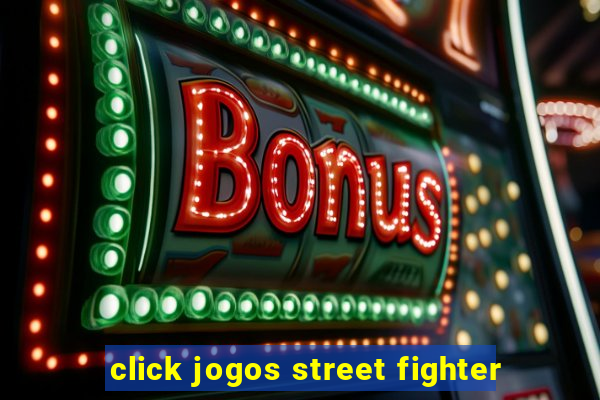 click jogos street fighter