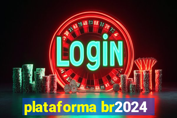 plataforma br2024