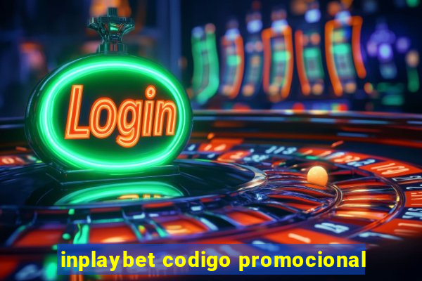 inplaybet codigo promocional