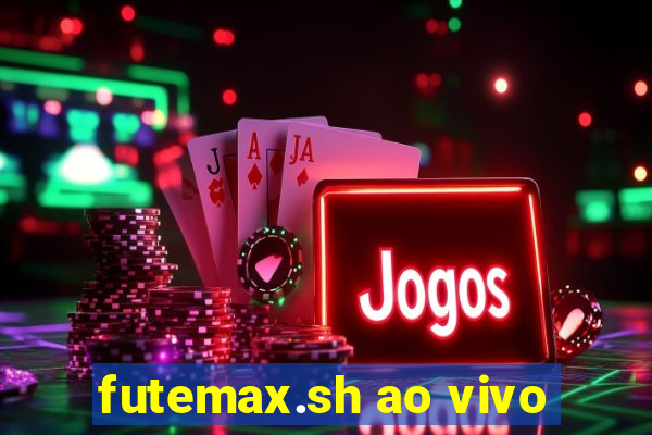 futemax.sh ao vivo