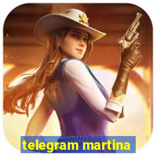 telegram martina