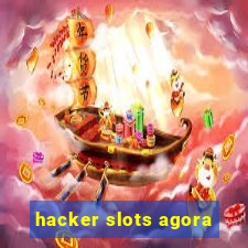 hacker slots agora