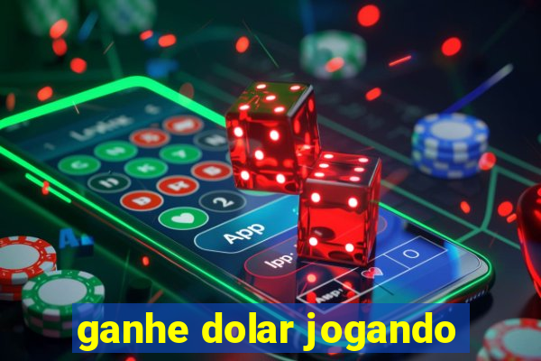 ganhe dolar jogando