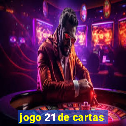 jogo 21 de cartas