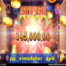 pc simulator apk dinheiro infinito