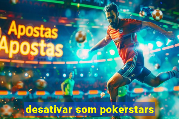 desativar som pokerstars